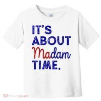 Kamala Harris Its About Madam Time 2024 Election Toddler T-Shirt thumb 0