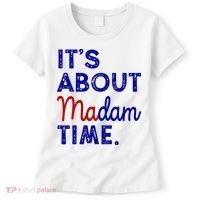 Kamala Harris Its About Madam Time 2024 Election Women's T-Shirt thumb 0
