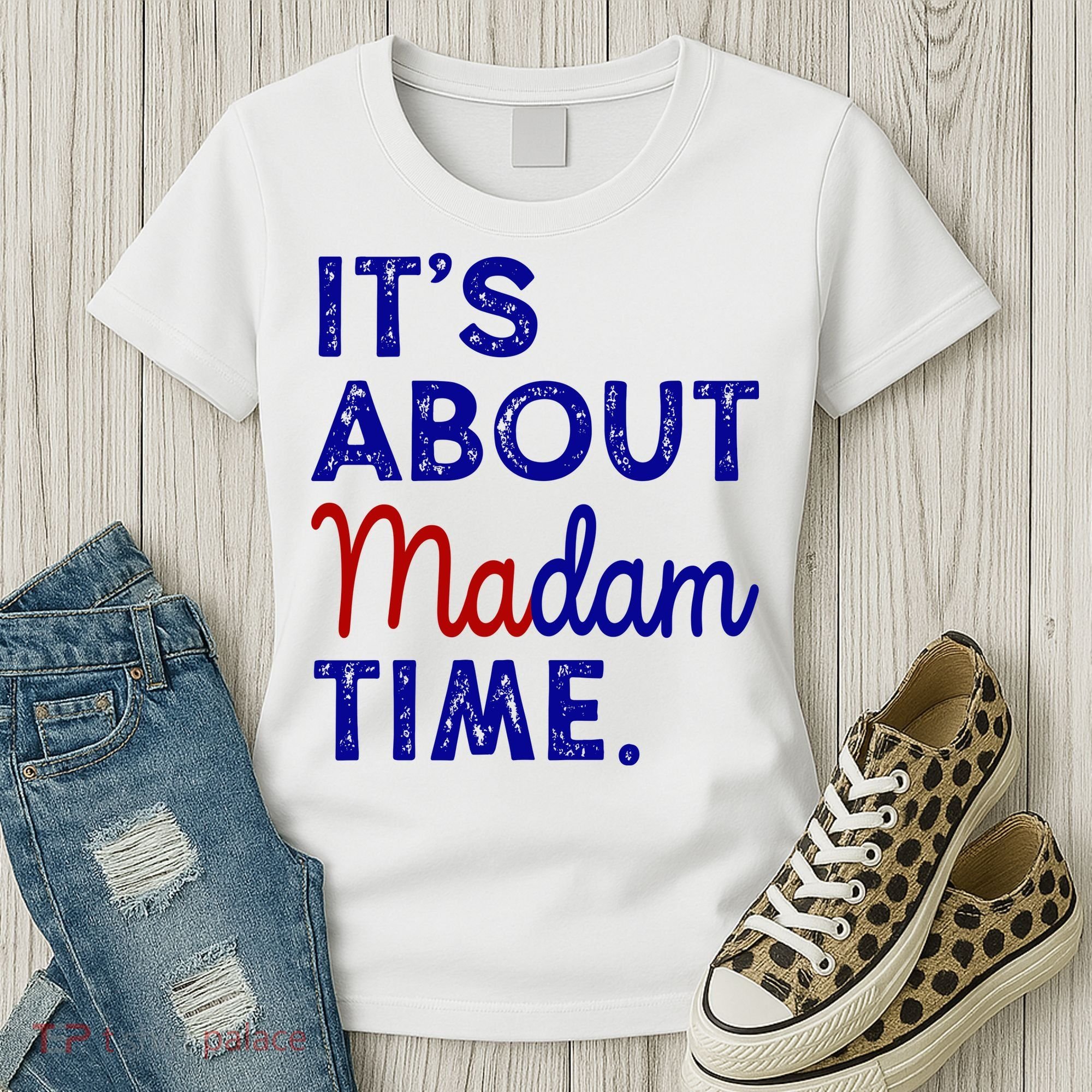 Kamala Harris Its About Madam Time 2024 Election Women's T-Shirt