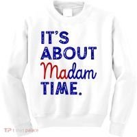 Kamala Harris Its About Madam Time 2024 Election Kids Sweatshirt thumb 0