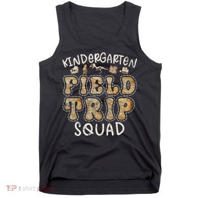 Kindergarten History Museum Field Trip Squad Teacher Tank Top
