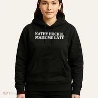 Kathy Hochul Made Me Late Hoodie thumb 5