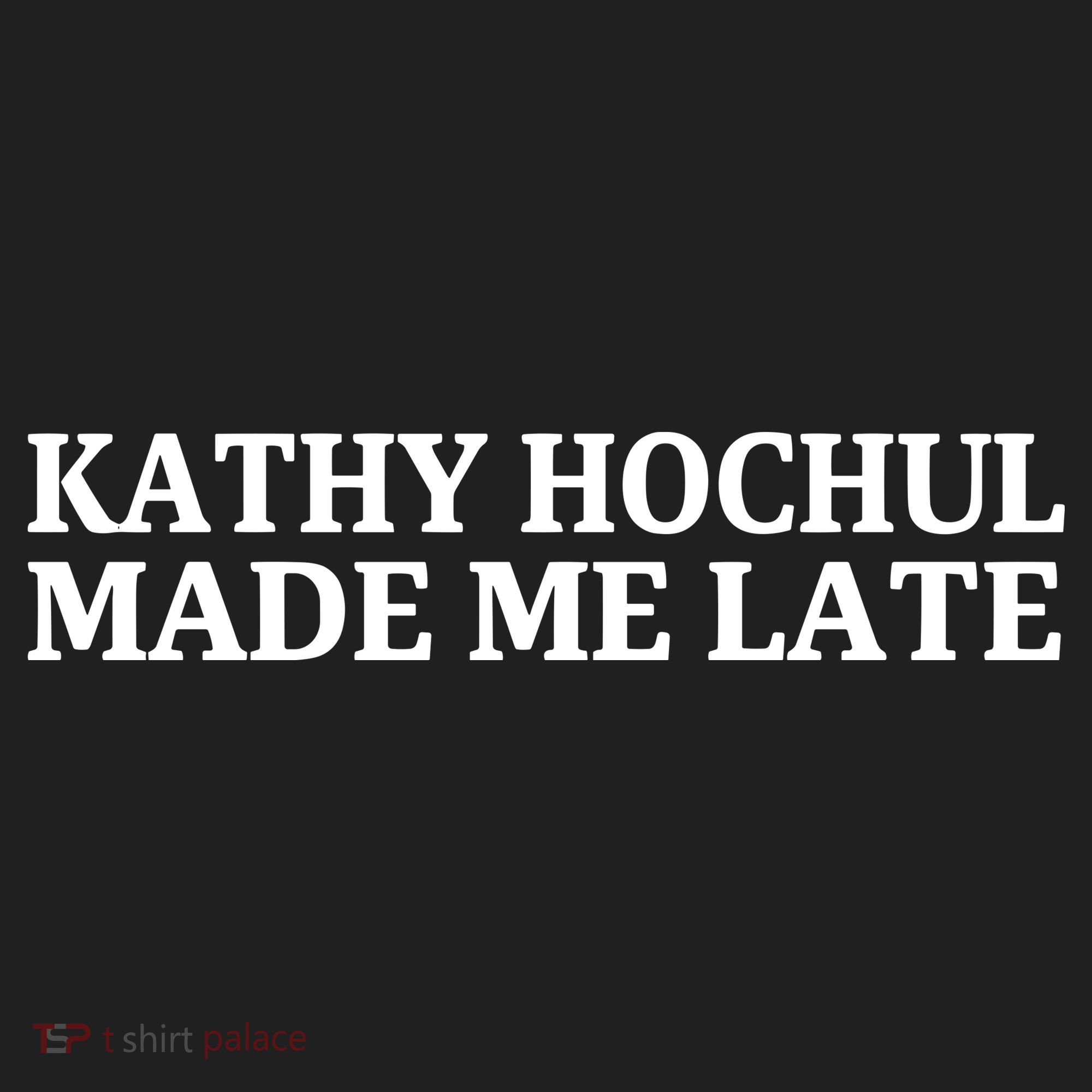 Kathy Hochul Made Me Late Hat