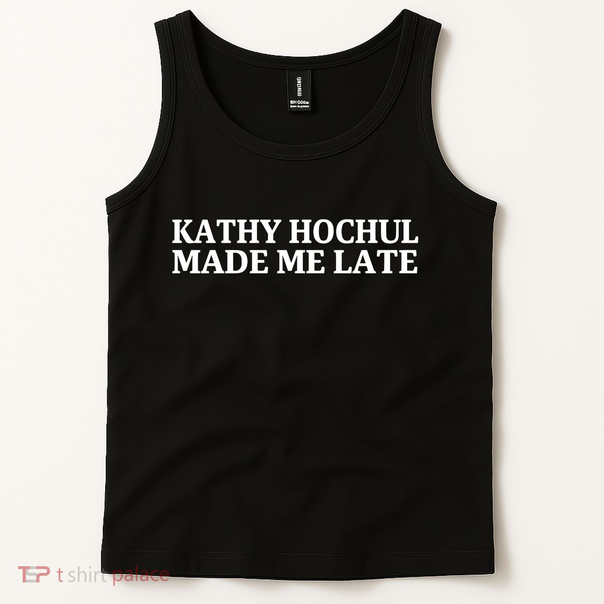 Kathy Hochul Made Me Late Tank Top
