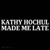 Kathy Hochul Made Me Late Women's T-Shirt thumb 6