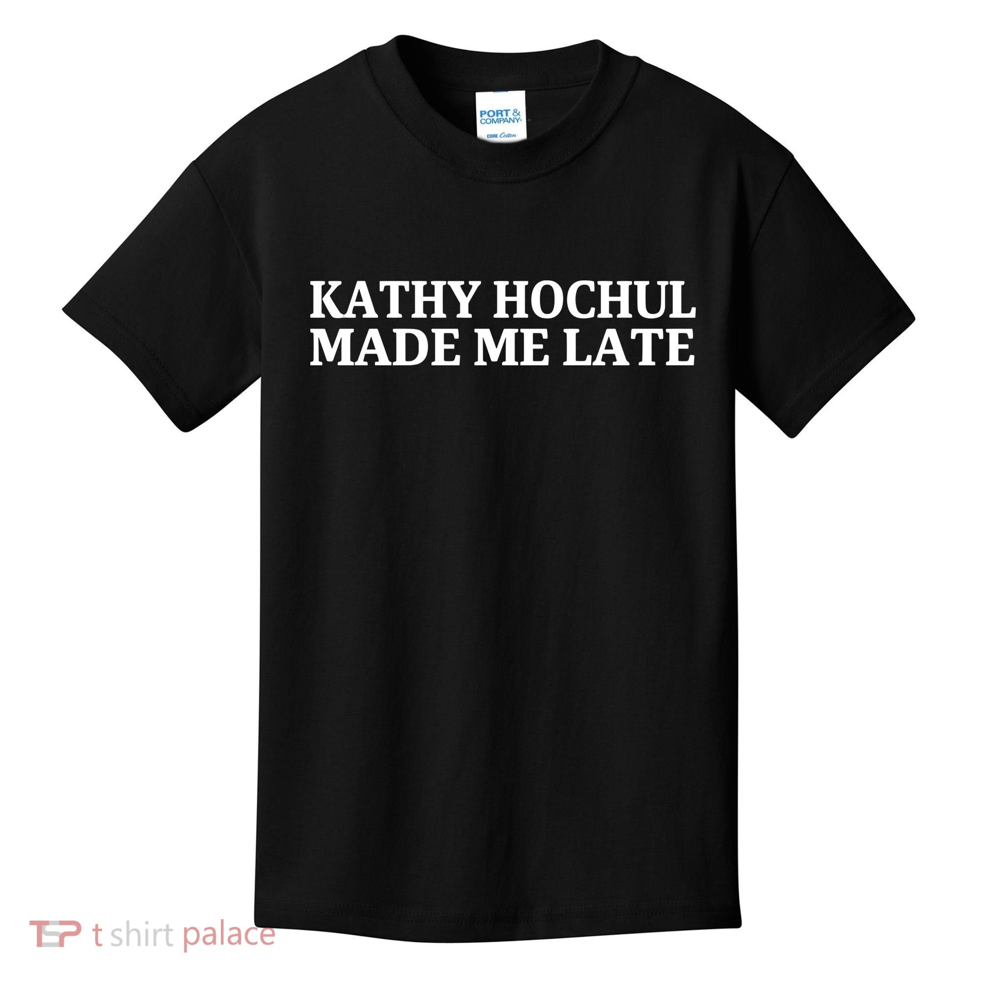 Kathy Hochul Made Me Late Kids T-Shirt