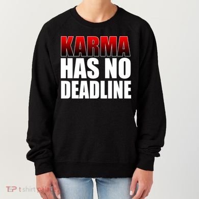 Karma Has No Deadline Women's Sweatshirt
