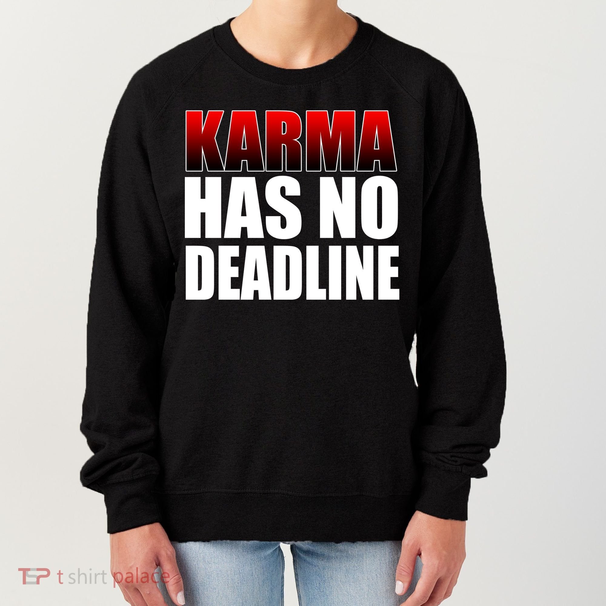 Karma Has No Deadline Women's Sweatshirt