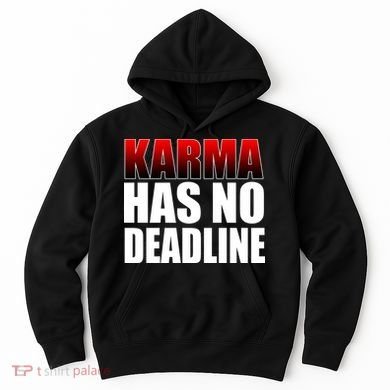 Karma Has No Deadline Hoodie