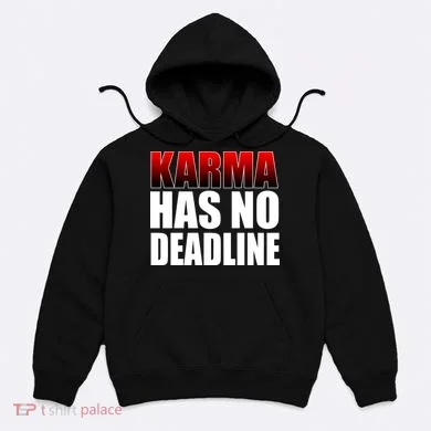 Karma Has No Deadline Hoodie