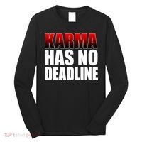 Karma Has No Deadline Long Sleeve Shirt thumb 0