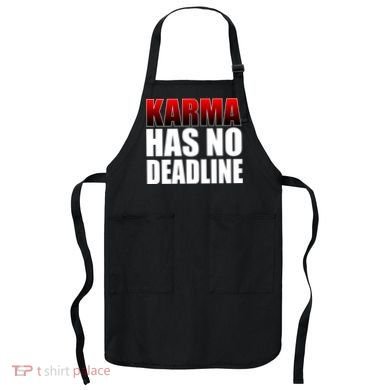 Karma Has No Deadline Apron