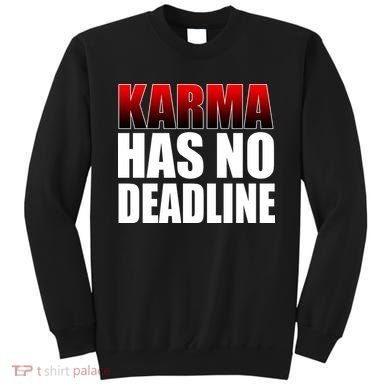 Karma Has No Deadline Sweatshirt