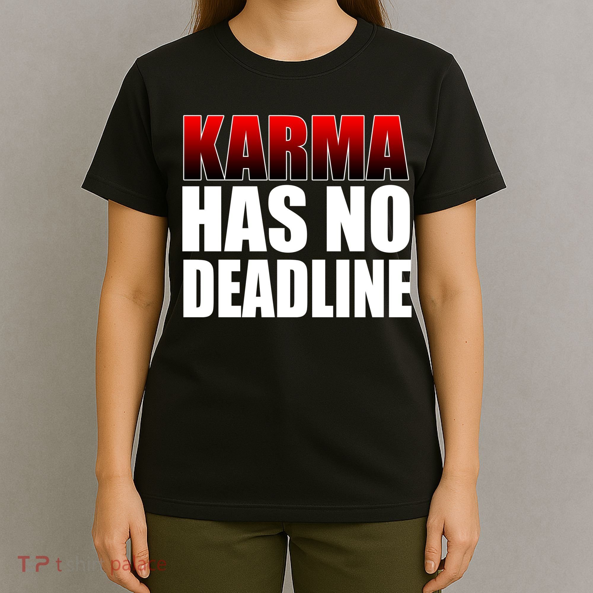 Karma Has No Deadline T-Shirt
