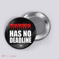 Karma Has No Deadline Button thumb 0