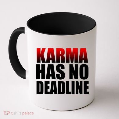 Karma Has No Deadline Coffee Mug
