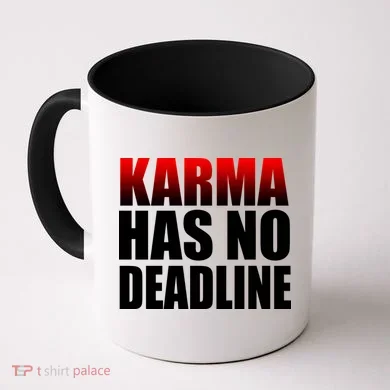 Karma Has No Deadline Coffee Mug