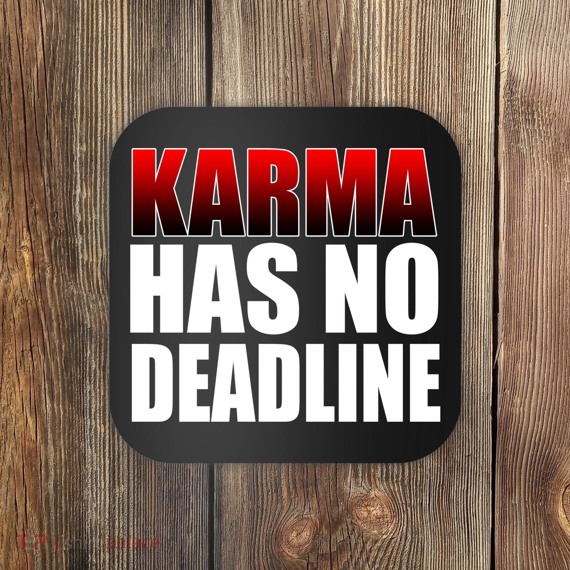 Karma Has No Deadline Coaster