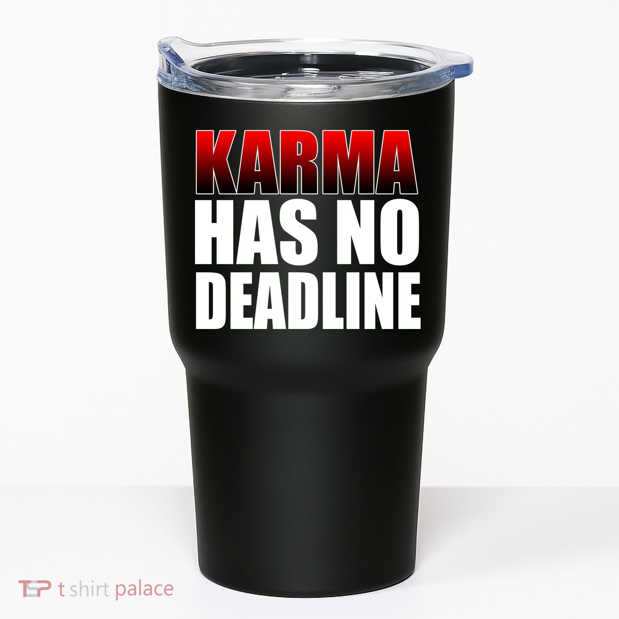 Karma Has No Deadline Tumbler