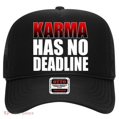 Karma Has No Deadline Hat