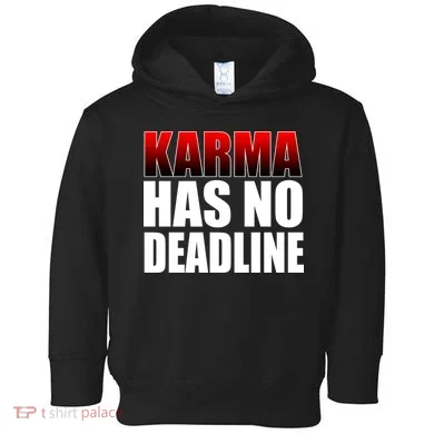 Karma Has No Deadline Toddler Hoodie