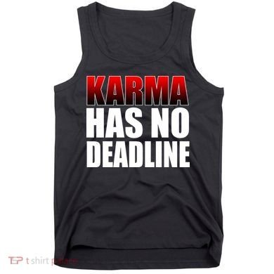 Karma Has No Deadline Tank Top