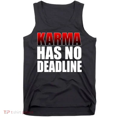 Karma Has No Deadline Tank Top
