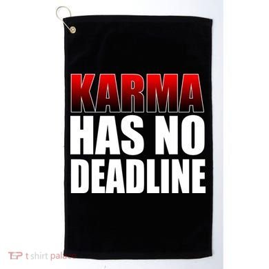 Karma Has No Deadline Golf Towel
