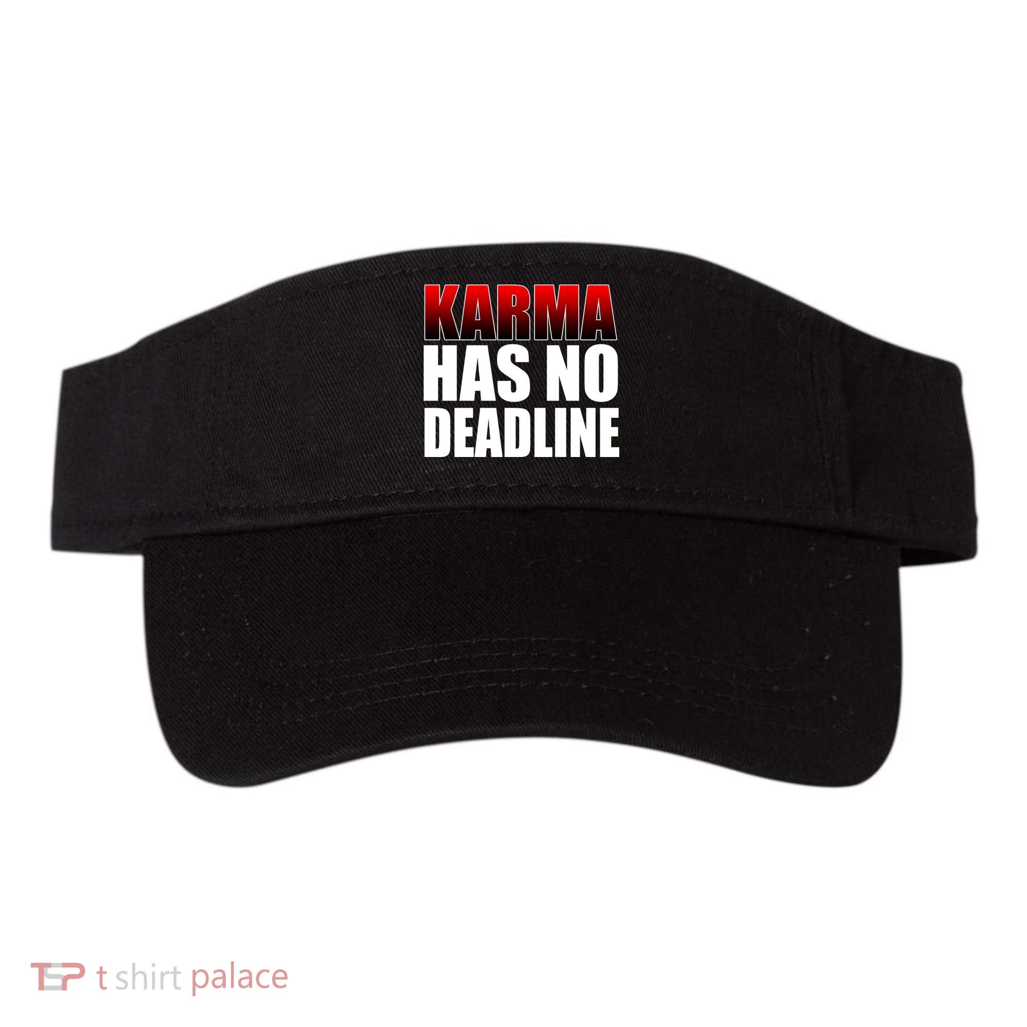 Karma Has No Deadline Visor