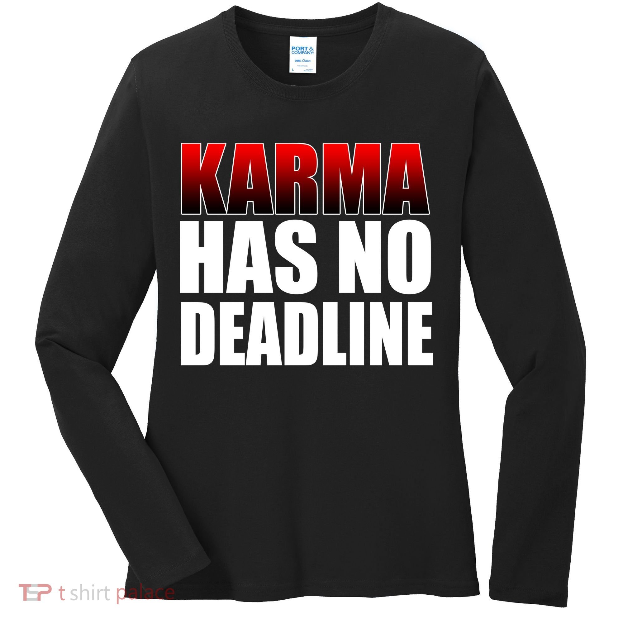 Karma Has No Deadline Women's Long Sleeve Shirt