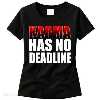 Karma Has No Deadline Women's T-Shirt