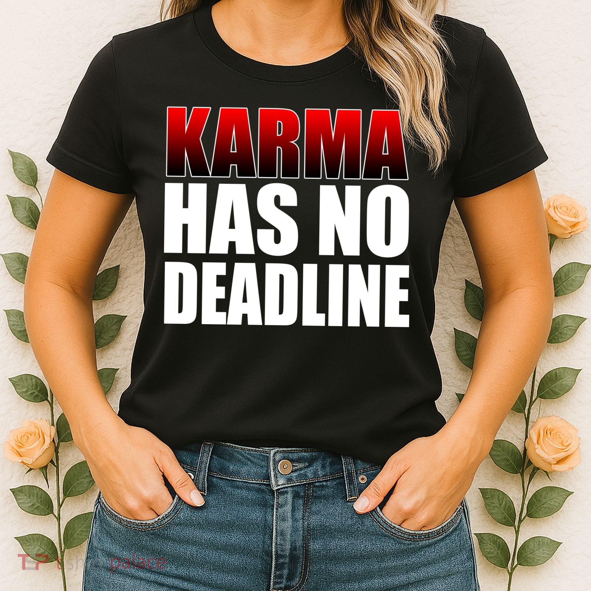 Karma Has No Deadline Women's T-Shirt