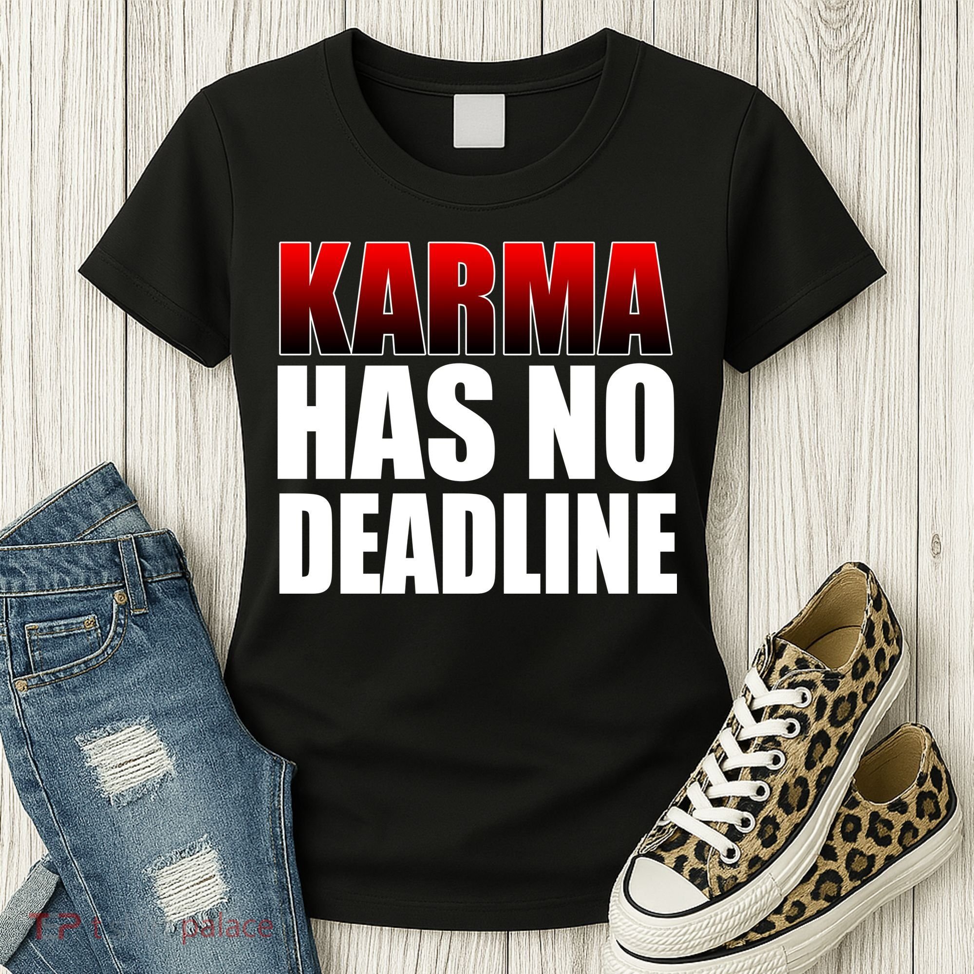 Karma Has No Deadline Women's T-Shirt