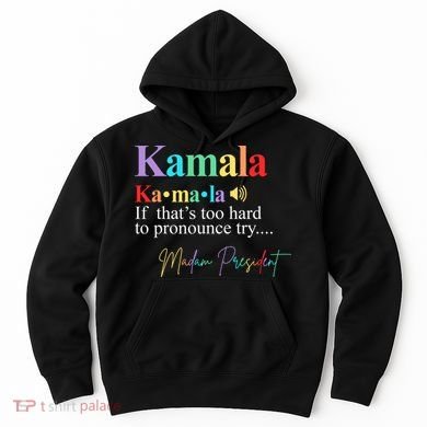 Kamala Harris Pronunciation Madam President Hoodie