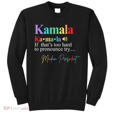 Kamala Harris Pronunciation Madam President Sweatshirt
