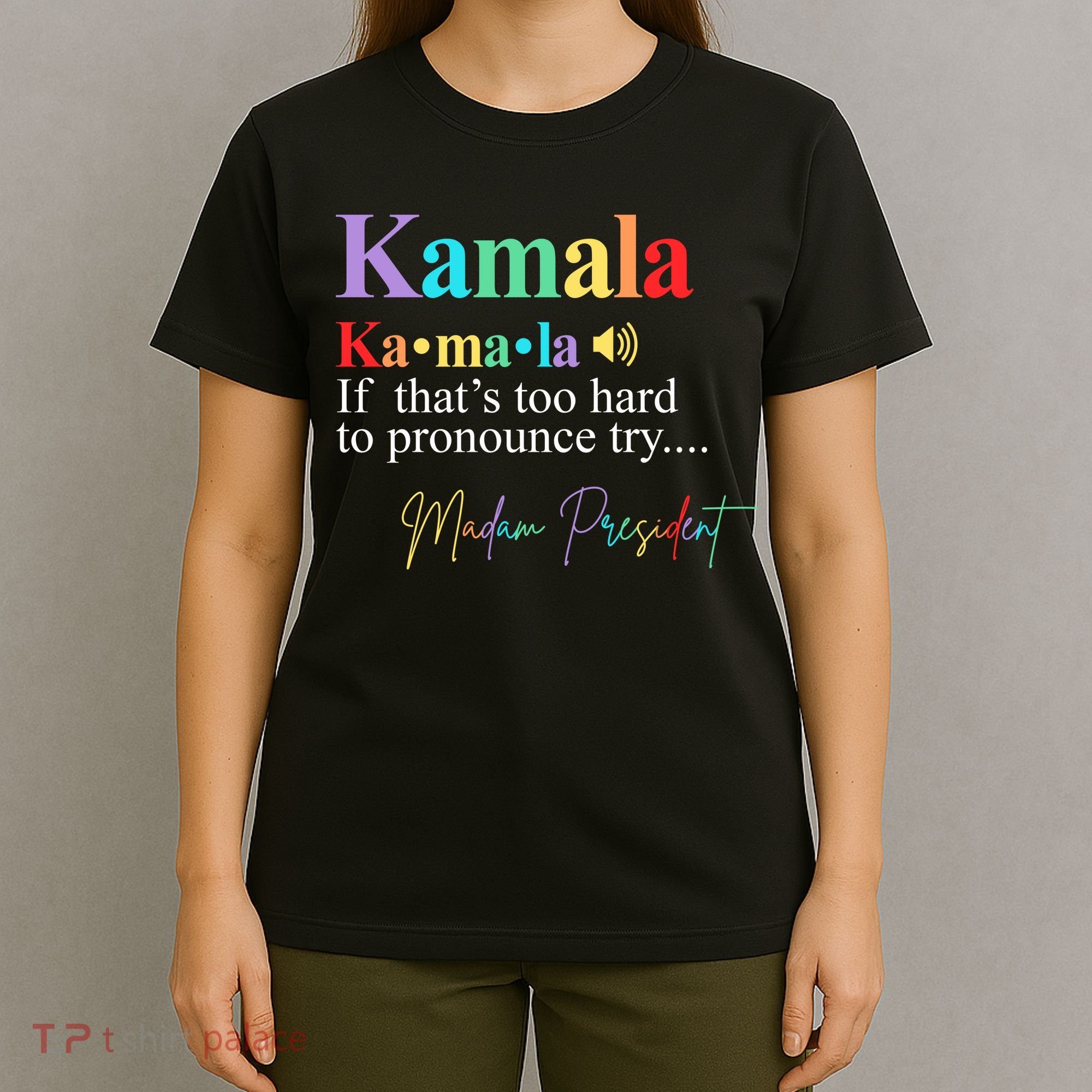 Kamala Harris Pronunciation Madam President T-Shirt