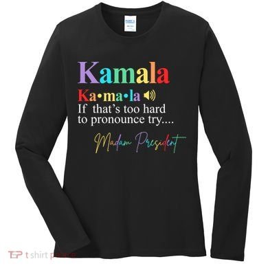 Kamala Harris Pronunciation Madam President Women's Long Sleeve Shirt