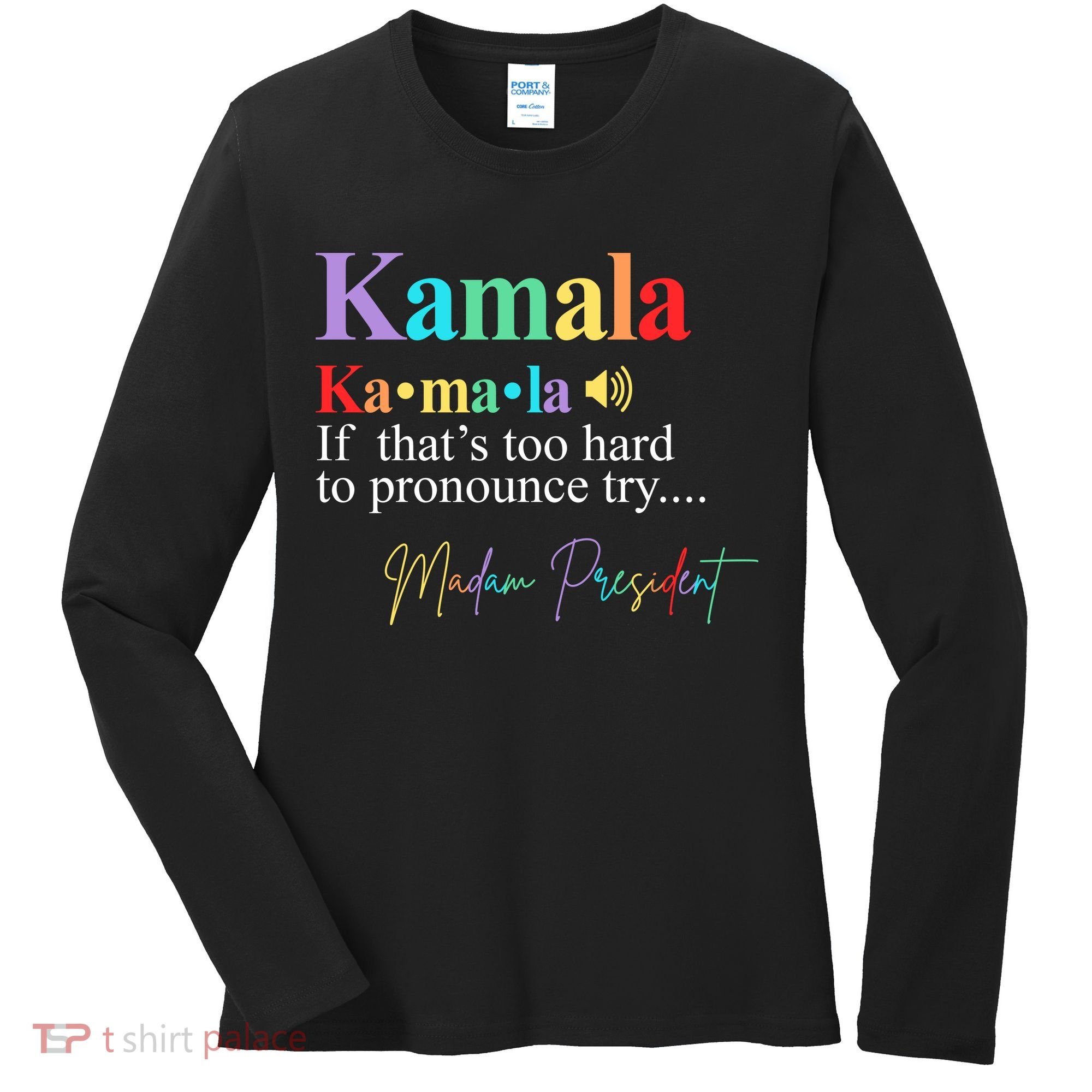 Kamala Harris Pronunciation Madam President Women's Long Sleeve Shirt