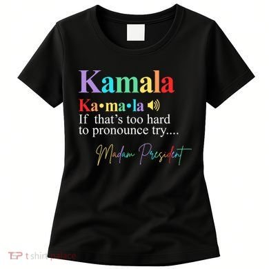 Kamala Harris Pronunciation Madam President Women's T-Shirt