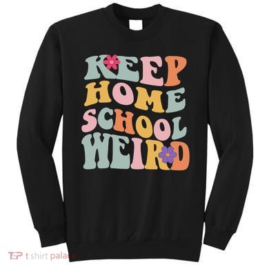 Keep Homeschool Weird Funny Homeschool Mom Retro Groovy Sweatshirt