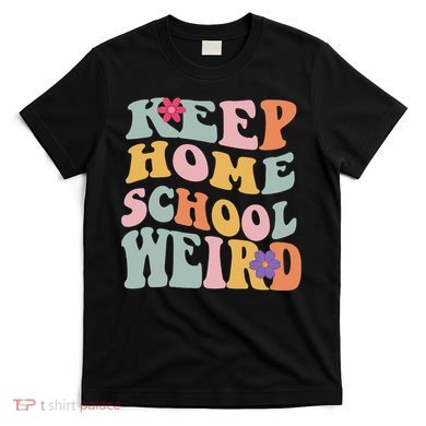 Keep Homeschool Weird Funny Homeschool Mom Retro Groovy T-Shirt