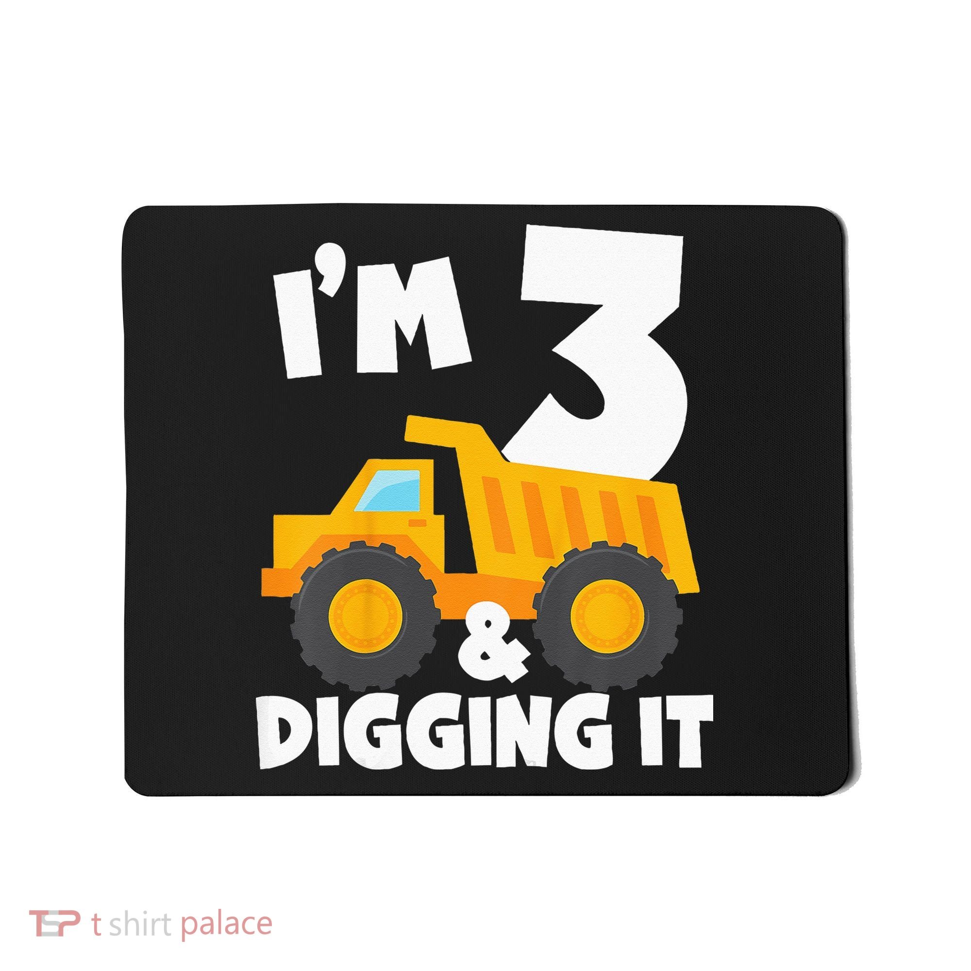 Kids Im 3 And Digging It 3rd Birthday Construction Truck Mousepad