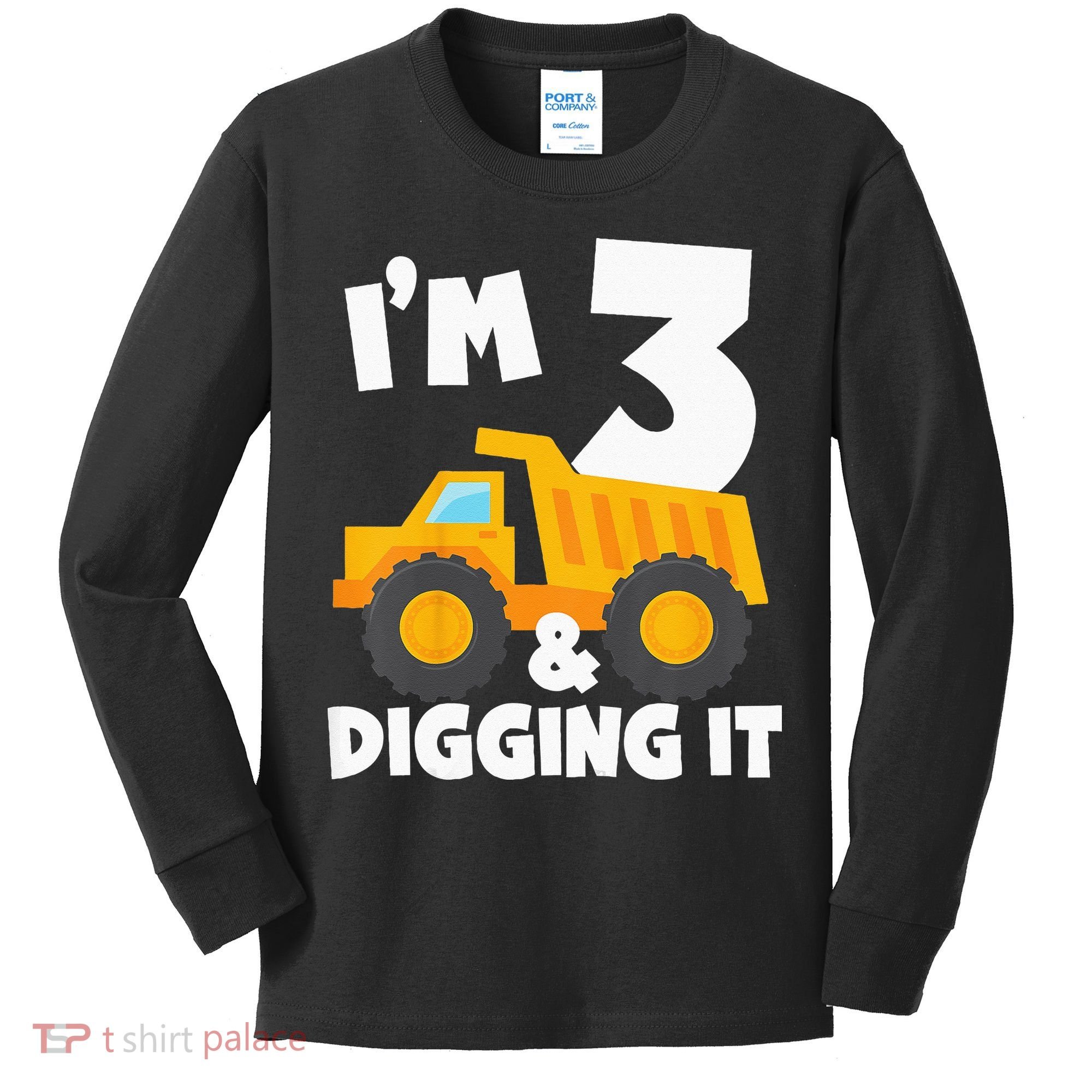 Kids Im 3 And Digging It 3rd Birthday Construction Truck Kids Long Sleeve Shirt