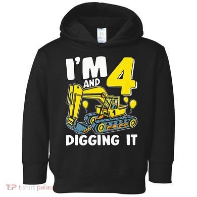 Kids Im 4 And Digging It 4 Years 4th Birthday Excavator Toddler Hoodie