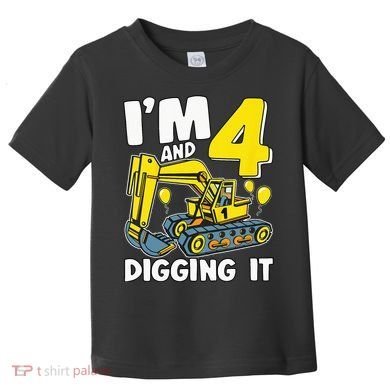 Kids Im 4 And Digging It 4 Years 4th Birthday Excavator Toddler T-Shirt