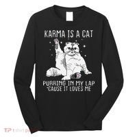 Karma is a Cat Purring in My Lap Cause It's Loves Me Long Sleeve Shirt thumb 0