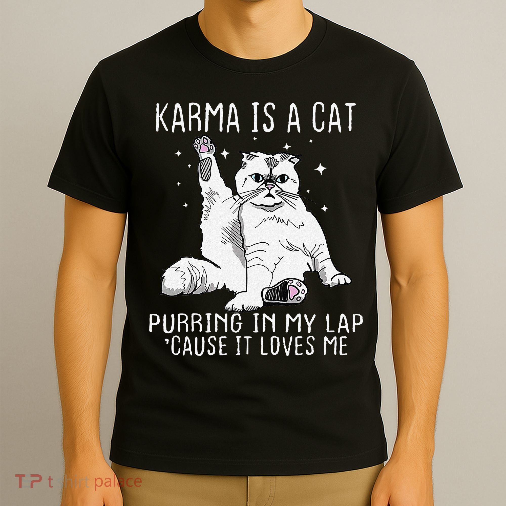 Karma is a Cat Purring in My Lap Cause It's Loves Me T-Shirt