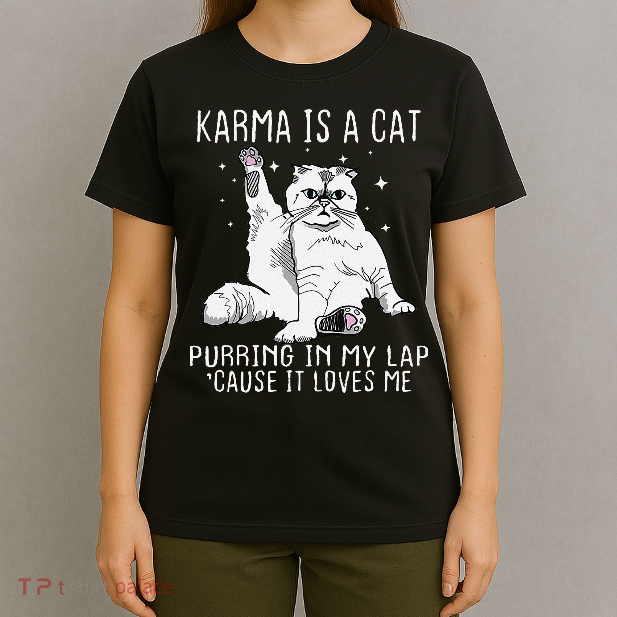 Karma is a Cat Purring in My Lap Cause It's Loves Me T-Shirt
