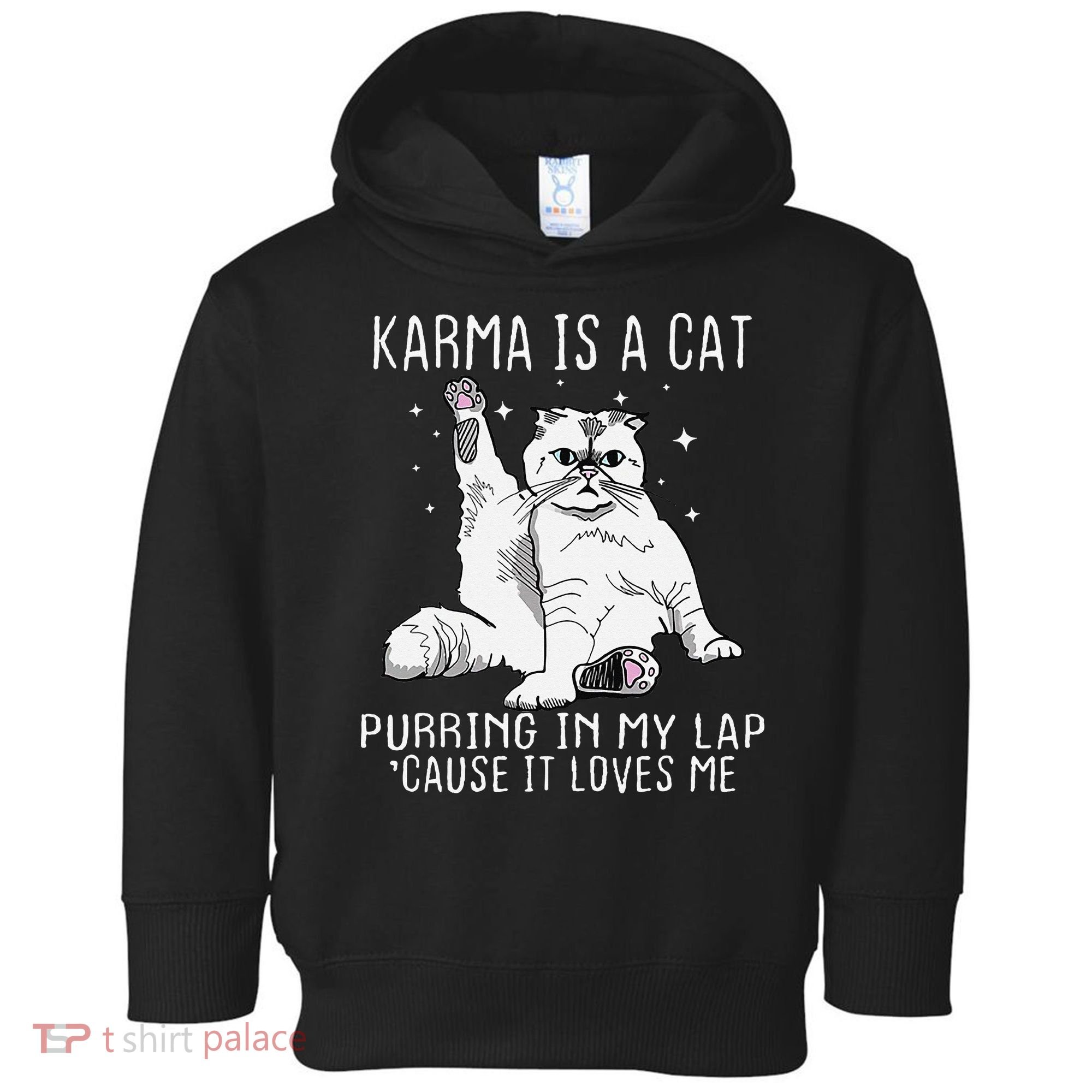 Karma is a Cat Purring in My Lap Cause It's Loves Me Toddler Hoodie