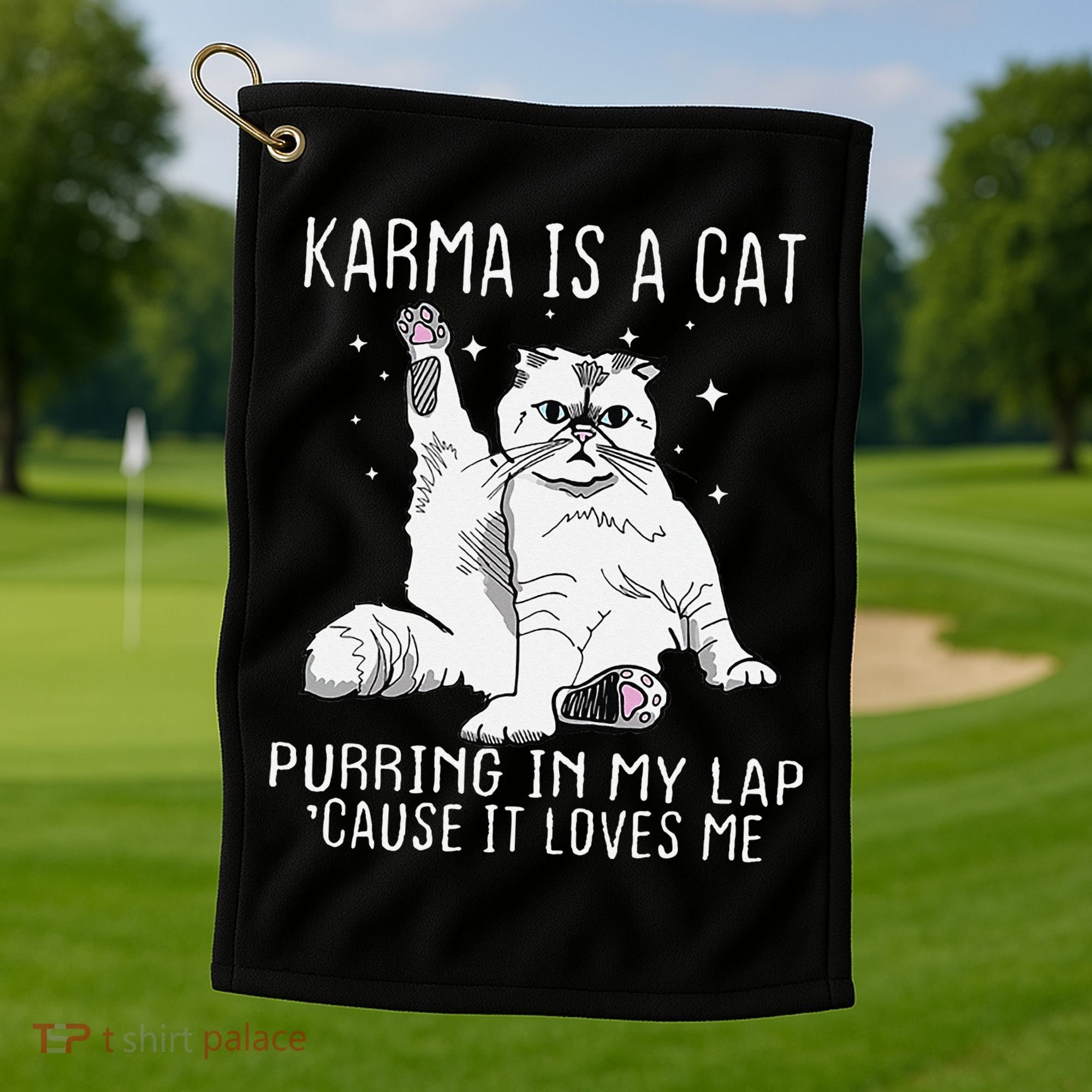 Karma is a Cat Purring in My Lap Cause It's Loves Me Golf Towel